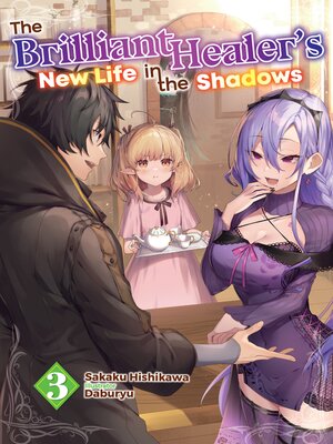 cover image of The Brilliant Healer's New Life in the Shadows, Volume 3
